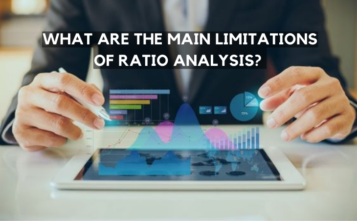  What are the Main Limitations of Ratio Analysis?