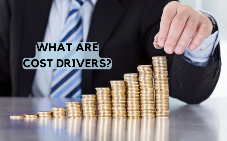 What are Cost Drivers