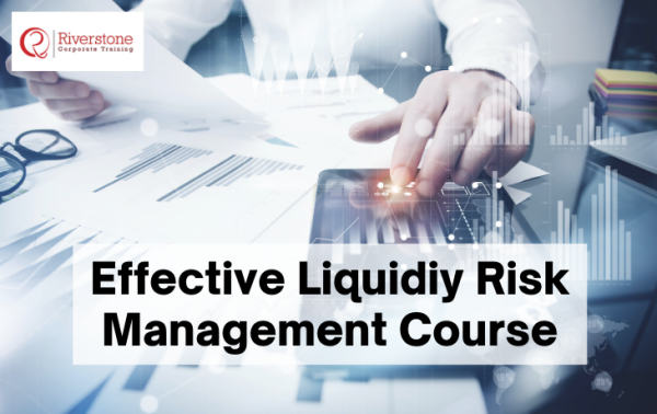 Effective Liquidiy Risk Management Course Riverstone